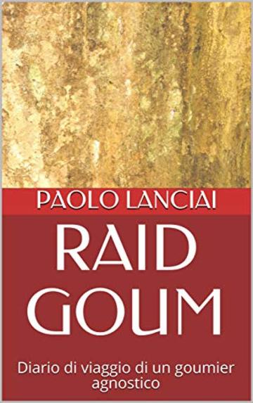 RAID GOUM: Diario di viaggio di un goumier agnostico